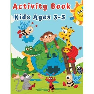 Activity Book for Kids Ages 3-5: Puzzles for Children Preschoolers & Toddlers wi